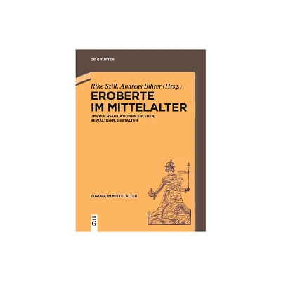 Eroberte Im Mittelalter - (Europa Im Mittelalter) by Rike Szill & Andreas Bihrer (Paperback)