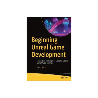 Beginning Unreal Game Development - by David Nixon (Paperback)