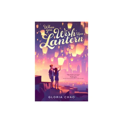 When You Wish Upon a Lantern - by Gloria Chao (Hardcover)