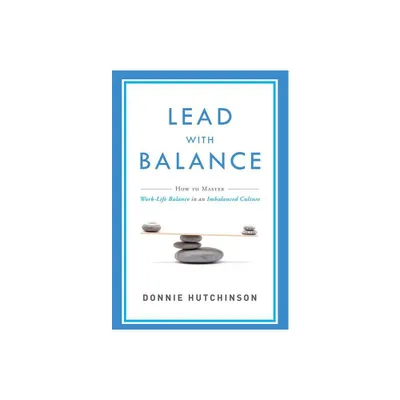 Lead with Balance - by Donnie Hutchinson (Paperback)