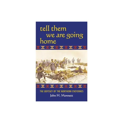 Tell Them We Are Going Home - by John H Monnett (Paperback)