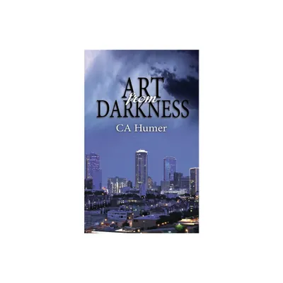 Art from Darkness - by Ca Humer (Paperback)