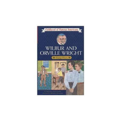 Wilbur and Orville Wright - (Childhood of Famous Americans (Paperback)) by Augusta Stevenson (Paperback)