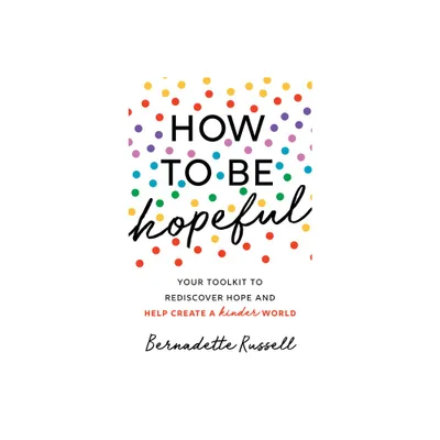 How to Be Hopeful - by Bernadette Russell (Paperback)