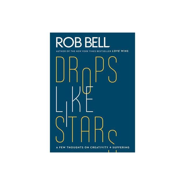 Drop Like Stars - by Rob Bell & Don Golden (Paperback)