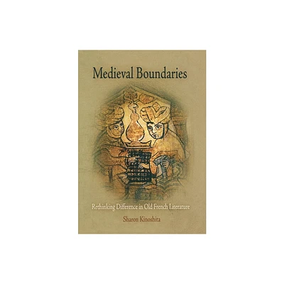 Medieval Boundaries - (Middle Ages) by Sharon Kinoshita (Hardcover)