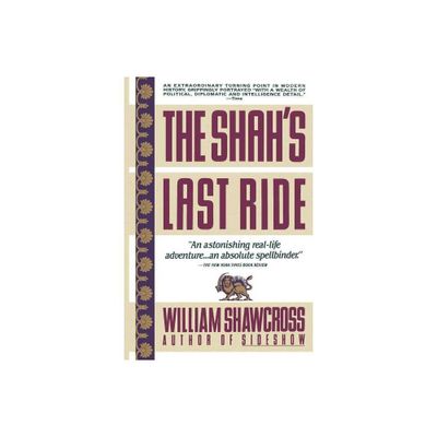 The Shahs Last Ride - by William Shawcross (Paperback)