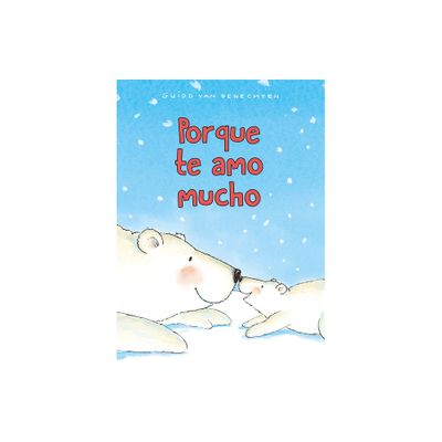 Porque Te Amo Mucho - by Guido Van Genechten (Board Book)