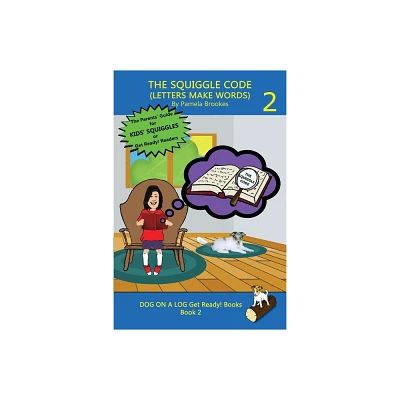 The Squiggle Code (Letters Make Words) - (Dog on a Log Get Ready! Books) by Pamela Brookes (Paperback)