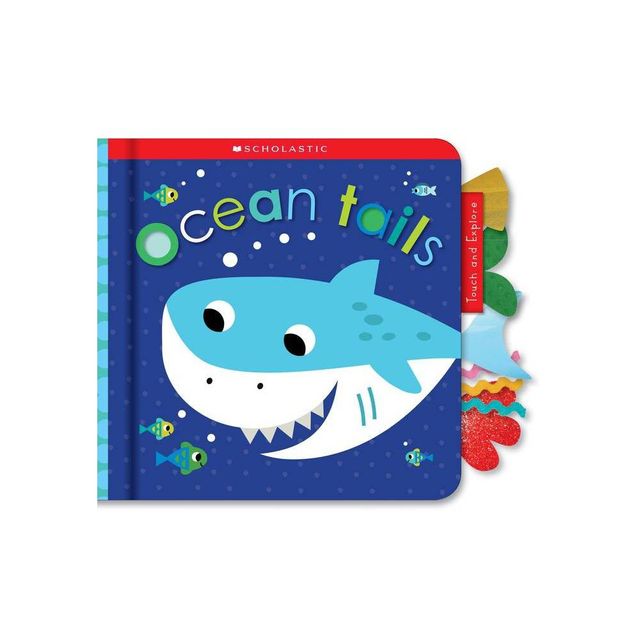 Ocean Tails: Scholastic Early Learners (Touch and Explore) - (Board Book)