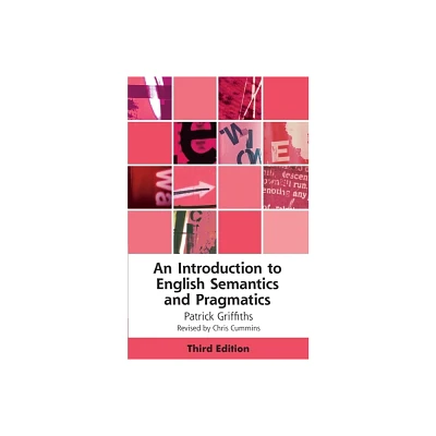 An Introduction to English Semantics and Pragmatics - (Edinburgh Textbooks on the English Language) 3rd Edition by Patrick Griffiths (Paperback)