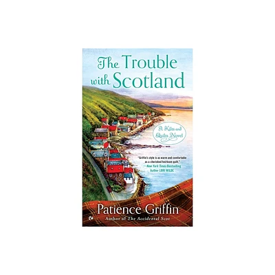 The Trouble With Scotland - (Kilts and Quilts) by Patience Griffin (Paperback)