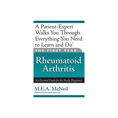 The First Year: Rheumatoid Arthritis - by M E a McNeil (Paperback)