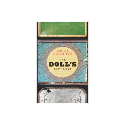 The Dolls Alphabet - by Camilla Grudova (Paperback)