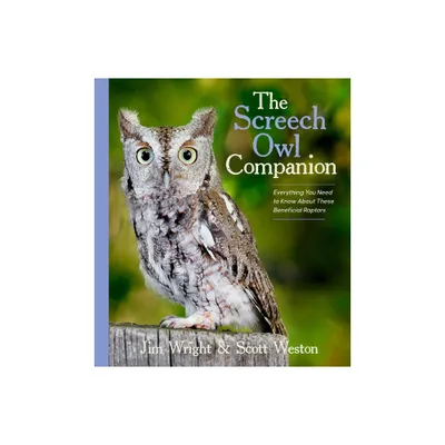 The Screech Owl Companion - by Jim Wright & Scott Weston (Paperback)