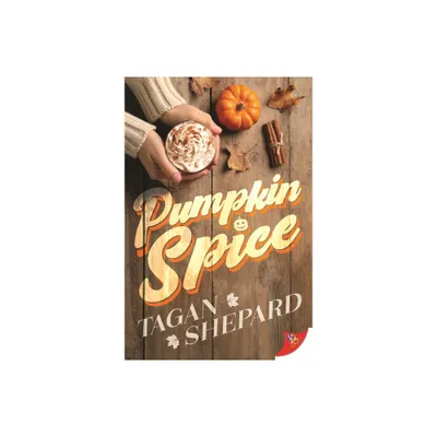 Pumpkin Spice - by Tagan Shepard (Paperback)