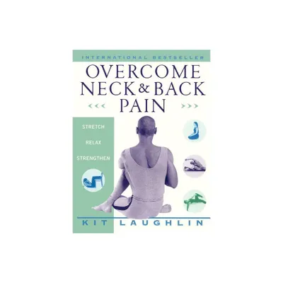 Overcome Neck & Back Pain - by Kit Laughlin (Paperback)