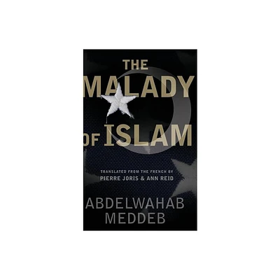 Malady of Islam - by Abdelwahab Meddeb (Hardcover)