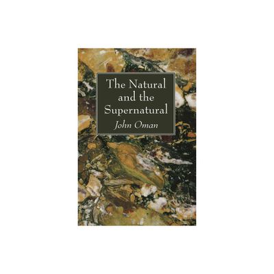 The Natural and the Supernatural - by John Oman (Paperback)