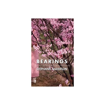 Bearings - by Stephanie Anderson (Paperback)