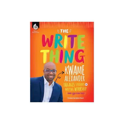 The Write Thing - (Professional Resources) by Kwame Alexander (Paperback)