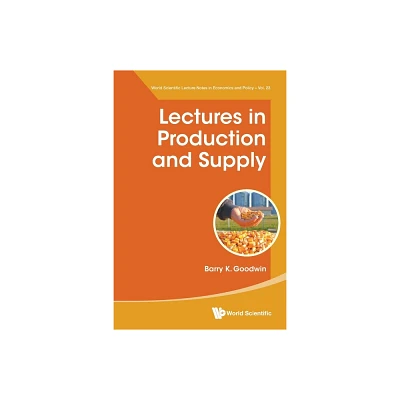 Lectures in Production and Supply - by Barry Goodwin (Paperback)