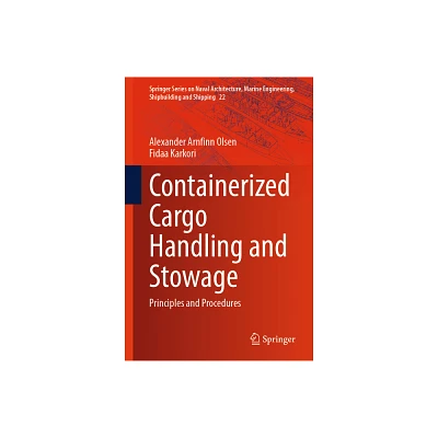 Containerized Cargo Handling and Stowage - (Springer Naval Architecture, Marine Engineering, Shipbuilding and Shipping) (Hardcover)