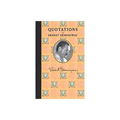 Quotations of Ernest Hemingway - (Quotations of Great Americans) (Hardcover)