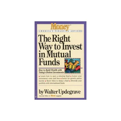 The Right Way to Invest in Mutual Funds - (Money Americas Financial Advisor) by Walter Updegrave (Paperback)