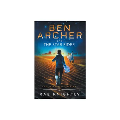 Ben Archer and the Star Rider (The Alien Skill Series, Book 5) - by Rae Knightly (Hardcover)