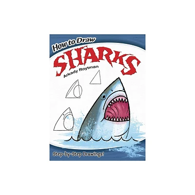 How to Draw Sharks - (Dover How to Draw) by Arkady Roytman (Paperback)