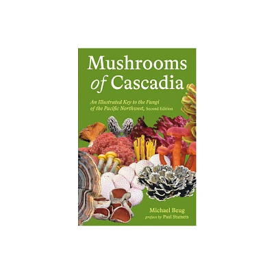 Mushrooms of Cascadia, Second Edition - by Michael Beug (Paperback)