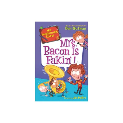 Mrs. Bacon Is Fakin! - (My Weirder-Est School) by Dan Gutman (Paperback)