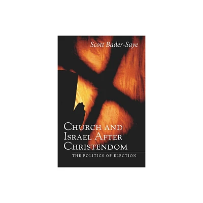 Church and Israel after Christendom - by Scott Bader-Saye (Paperback)