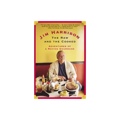 The Raw and the Cooked - by Jim Harrison (Paperback)