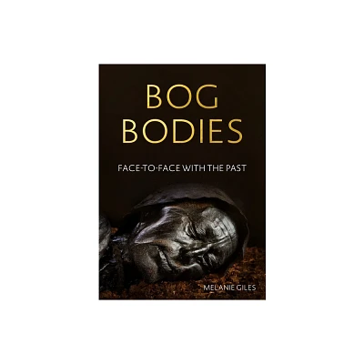 Bog Bodies - by Melanie Giles (Paperback)