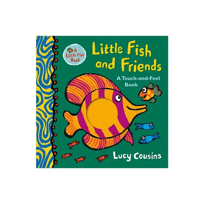 Little Fish and Friends: A Touch-And-Feel Book - by Lucy Cousins (Hardcover)