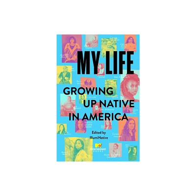 My Life: Growing Up Native in America - by Illuminative (Hardcover)