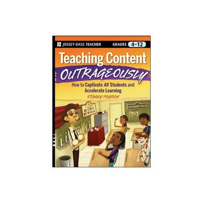 Teaching Content Outrageously - by Stanley Pogrow (Paperback)