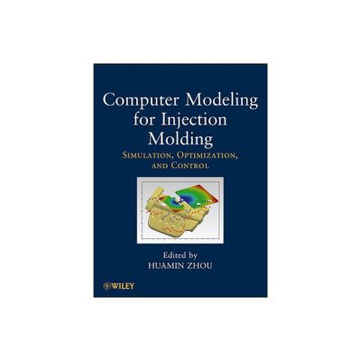 Computer Modeling for Injection Molding - by Huamin Zhou (Hardcover)