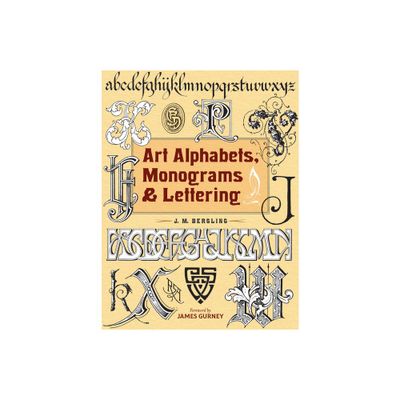 Art Alphabets, Monograms, and Lettering - (Lettering, Calligraphy, Typography) by J M Bergling (Paperback)