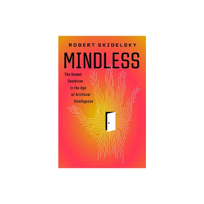 Mindless - by Robert Skidelsky (Hardcover)