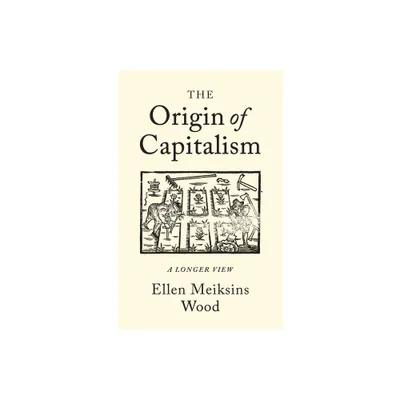 The Origin of Capitalism - by Ellen Meiksins Wood (Paperback)