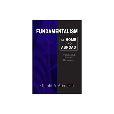 Fundamentalism at Home and Abroad - by Gerald a Arbuckle (Paperback)