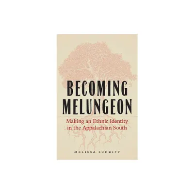 Becoming Melungeon - by Melissa Schrift (Hardcover)