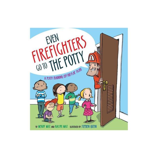 Even Firefighters Go to the Potty - by Wendy Wax & Naomi Wax (Hardcover)