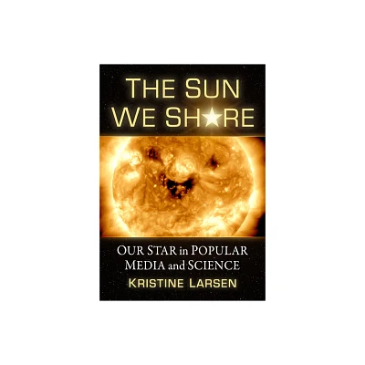 The Sun We Share - by Kristine Larsen (Paperback)