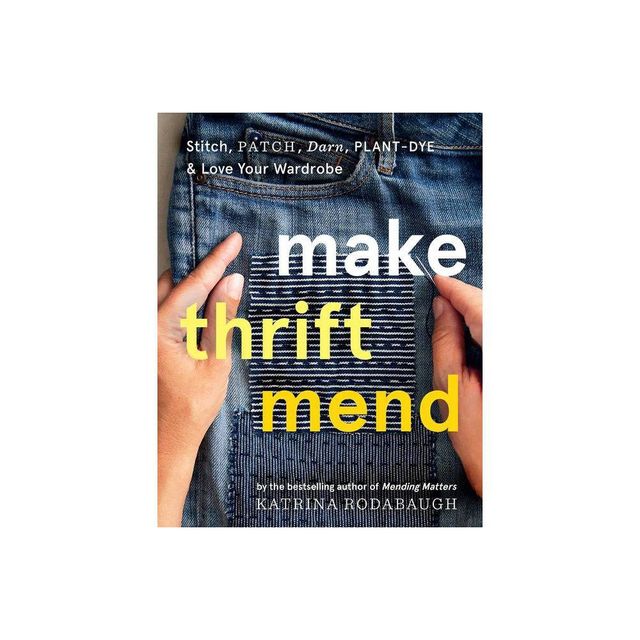 Make Thrift Mend - by Katrina Rodabaugh (Hardcover)