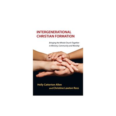 Intergenerational Christian Formation - by Holly Catterton Allen & Christine Lawton (Paperback)