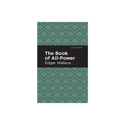 The Book of All-Power - (Mint Editions (Crime, Thrillers and Detective Work)) by Edgar Wallace (Paperback)